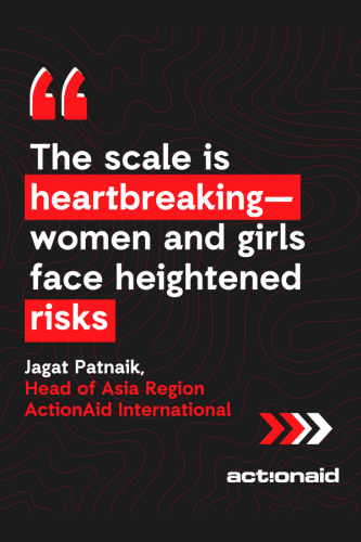 The scale is heartbreaking - women and girls face heightened risks